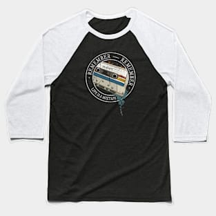 Retro 90s Cassette Remember Remember Life Is A Mixtape Baseball T-Shirt